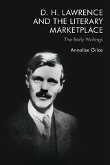 D. H. Lawrence and the Literary Marketplace: The Early Writings cena un informācija | Vēstures grāmatas | 220.lv