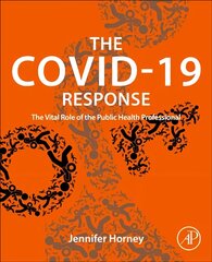 COVID-19 Response: The Vital Role of the Public Health Professional цена и информация | Книги по экономике | 220.lv