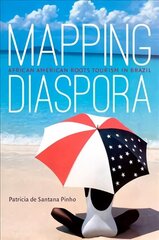 Mapping Diaspora: African American Roots Tourism in Brazil cena un informācija | Sociālo zinātņu grāmatas | 220.lv