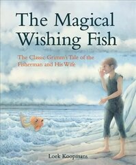 Magical Wishing Fish: The Classic Grimm's Tale of the Fisherman and His Wife cena un informācija | Grāmatas mazuļiem | 220.lv