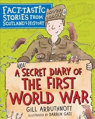 Secret Diary of the First World War: Fact-tastic Stories from Scotland's History цена и информация | Книги для подростков и молодежи | 220.lv