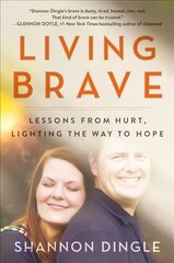 Living Brave: Lessons from Hurt, Lighting the Way to Hope цена и информация | Духовная литература | 220.lv
