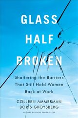 Glass Half-Broken: Shattering the Barriers That Still Hold Women Back at Work cena un informācija | Ekonomikas grāmatas | 220.lv