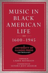 Music in Black American Life, 1600-1945: A University of Illinois Press Anthology cena un informācija | Mākslas grāmatas | 220.lv