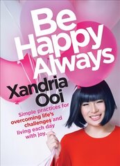 Be Happy, Always: Simple Practices For Overcoming Life's Challenges and Living Each Day With Joy (For Fans of Chicken Soup for the Soul) цена и информация | Самоучители | 220.lv