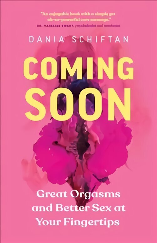 Coming Soon: Great Orgasms and Better Sex at Your Fingertips cena un informācija | Pašpalīdzības grāmatas | 220.lv