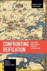 Confronting Reification: Revitalizing Georg Lukacs's Thought in Late Capitalism cena un informācija | Sociālo zinātņu grāmatas | 220.lv
