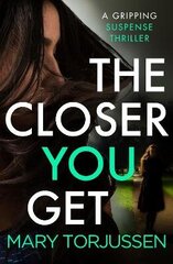 Closer You Get: A gripping suspense thriller cena un informācija | Fantāzija, fantastikas grāmatas | 220.lv