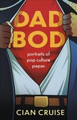 Dad Bod: Portraits of Pop Culture Papas cena un informācija | Pašpalīdzības grāmatas | 220.lv