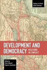 Development And Democracy: Relations In Conflict: Relations in Conflict cena un informācija | Sociālo zinātņu grāmatas | 220.lv