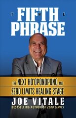 Fifth Phrase: The Next Ho'oponopono and Zero Limits Healing Stage cena un informācija | Pašpalīdzības grāmatas | 220.lv