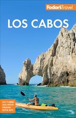 Fodor's Los Cabos: with Todos Santos, La Paz & Valle de Guadalupe 6th edition цена и информация | Путеводители, путешествия | 220.lv