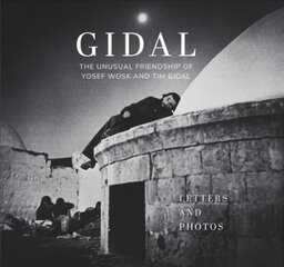 Gidal: Sixty Letters and Sixty Photos, the Unusual Friendship of Yosef Wosk and Tim Gidal цена и информация | Книги по фотографии | 220.lv