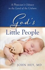 God's Little People: A Physician's Odyssey in the Land of the Unborn cena un informācija | Pašpalīdzības grāmatas | 220.lv