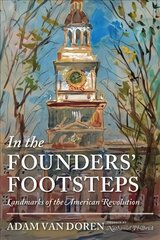 In the Founders' Footsteps: Landmarks of the American Revolution цена и информация | Исторические книги | 220.lv