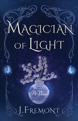 Magician of Light: A Novel цена и информация | Романы | 220.lv