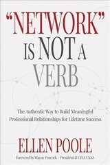 Network Is Not a Verb: The Authentic Way to Build Meaningful Professional Relationships цена и информация | Самоучители | 220.lv