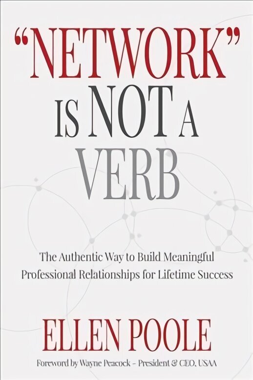 Network Is Not a Verb: The Authentic Way to Build Meaningful Professional Relationships cena un informācija | Pašpalīdzības grāmatas | 220.lv