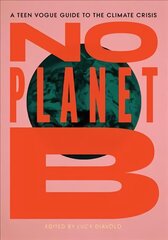 No Planet B: A Teen Vogue Guide to the Climate Crisis цена и информация | Развивающие книги | 220.lv