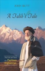 Talib's Tale: The Life and Times of a Pashtoon Englishman цена и информация | Духовная литература | 220.lv