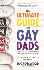 Ultimate Guide for Gay Dads: Everything You Need to Know About LGBTQ Parenting But Are (Mostly) Afraid to Ask (Gay Parenting, Adoption Gift for Adoptive Parents) цена и информация | Самоучители | 220.lv