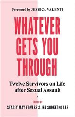 Whatever Gets You Through: Twelve Survivors on Life after Sexual Assault cena un informācija | Pašpalīdzības grāmatas | 220.lv