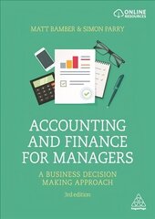 Accounting and Finance for Managers: A Business Decision Making Approach 3rd Revised edition цена и информация | Книги по экономике | 220.lv