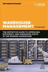 Warehouse Management: The Definitive Guide to Improving Efficiency and Minimizing Costs in the Modern Warehouse 4th Revised edition цена и информация | Книги по экономике | 220.lv