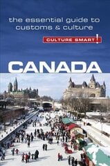 Canada - Culture Smart!: The Essential Guide to Customs & Culture Revised edition cena un informācija | Ceļojumu apraksti, ceļveži | 220.lv