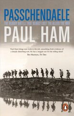 Passchendaele: The Bloody Battle That Nearly Lost The Allies The War cena un informācija | Vēstures grāmatas | 220.lv