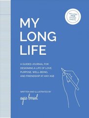 My Long Life: A Guided Journal for Designing a Life of Love, Purpose, Well-Being, and Friendship at Any Age cena un informācija | Pašpalīdzības grāmatas | 220.lv