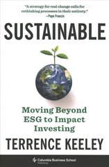 Sustainable: Moving Beyond ESG to Impact Investing cena un informācija | Ekonomikas grāmatas | 220.lv