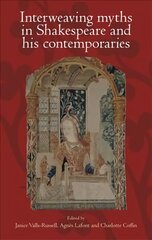 Interweaving Myths in Shakespeare and His Contemporaries цена и информация | Исторические книги | 220.lv