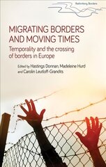 Migrating Borders and Moving Times: Temporality and the Crossing of Borders in Europe cena un informācija | Sociālo zinātņu grāmatas | 220.lv