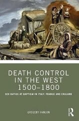 Death Control in the West 1500-1800: Sex Ratios at Baptism in Italy, France and England цена и информация | Исторические книги | 220.lv