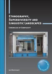 Ethnography, Superdiversity and Linguistic Landscapes: Chronicles of Complexity cena un informācija | Svešvalodu mācību materiāli | 220.lv