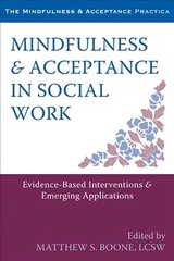 Mindfulness and Acceptance in Social Work: Evidence-Based Interventions and Emerging Applications cena un informācija | Sociālo zinātņu grāmatas | 220.lv