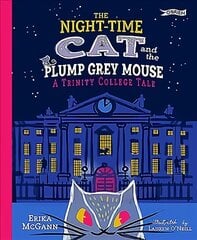 Night-time Cat and the Plump, Grey Mouse: A Trinity College Tale цена и информация | Книги для самых маленьких | 220.lv