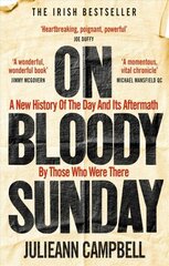 On Bloody Sunday: A New History Of The Day And Its Aftermath - By The People Who Were There цена и информация | Исторические книги | 220.lv