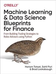 Machine Learning and Data Science Blueprints for Finance: From Building Trading Strategies to Robo-Advisors Using Python cena un informācija | Ekonomikas grāmatas | 220.lv