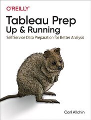 Tableau Prep: Up and Running: Self Service Data Preparation for Better Analysis цена и информация | Книги по экономике | 220.lv
