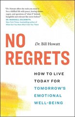 No Regrets: How to Live Today for Tomorrow's Emotional Well-Being cena un informācija | Pašpalīdzības grāmatas | 220.lv