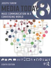 Media Today: Mass Communication in a Converging World 8th edition cena un informācija | Sociālo zinātņu grāmatas | 220.lv