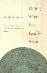 Doing What You Really Want: An Introduction to the Philosophy of Mengzi cena un informācija | Garīgā literatūra | 220.lv