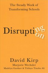 Disrupting Disruption: The Steady Work of Transforming Schools cena un informācija | Sociālo zinātņu grāmatas | 220.lv