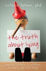 Truth About Lying: Teaching Honesty to Children at Every Age and Stage cena un informācija | Pašpalīdzības grāmatas | 220.lv