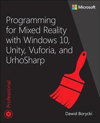 Programming for Mixed Reality with Windows 10, Unity, Vuforia, and UrhoSharp цена и информация | Книги по экономике | 220.lv