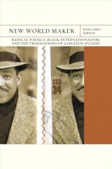 New World Maker Volume 40: Radical Poetics, Black Internationalism, and the Translations of Langston Hughes цена и информация | Исторические книги | 220.lv
