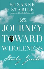 Journey Toward Wholeness Study Guide цена и информация | Духовная литература | 220.lv