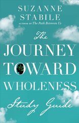 Journey Toward Wholeness Study Guide cena un informācija | Garīgā literatūra | 220.lv